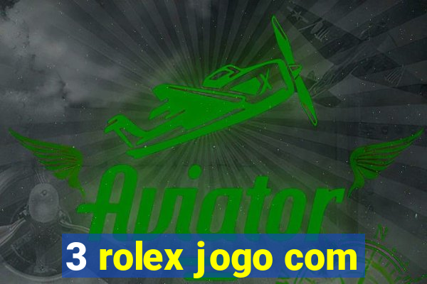 3 rolex jogo com